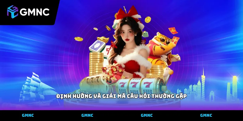 Định hướng và giải mã câu hỏi thường gặp