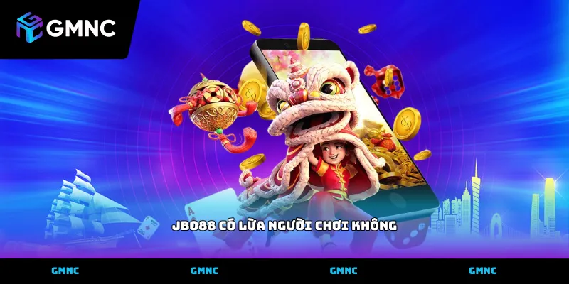 Kiểm chứng nghi vấn JBO88 có lừa người chơi không thực tế