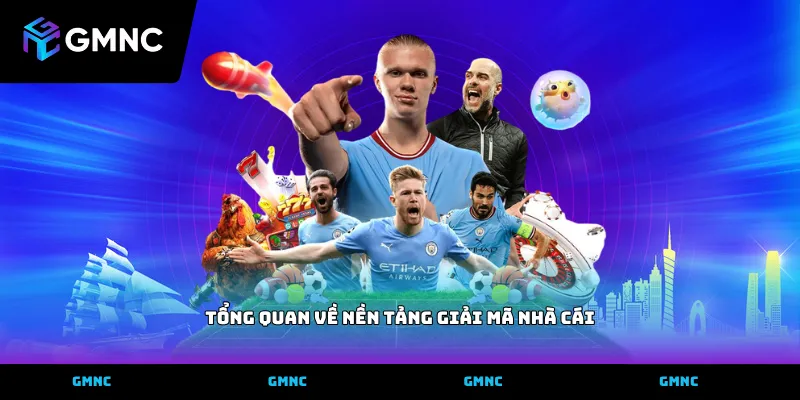 Tổng quan về nền tảng giải mã nhà cái